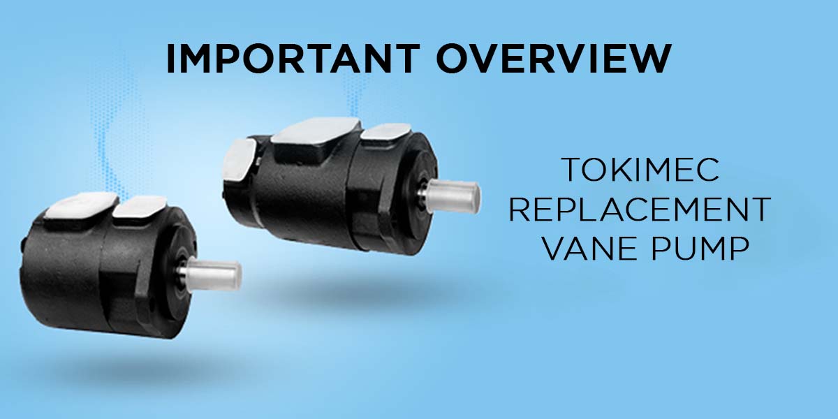 Vane Pump – Tokimec Replacement Vane Pump Important Overview