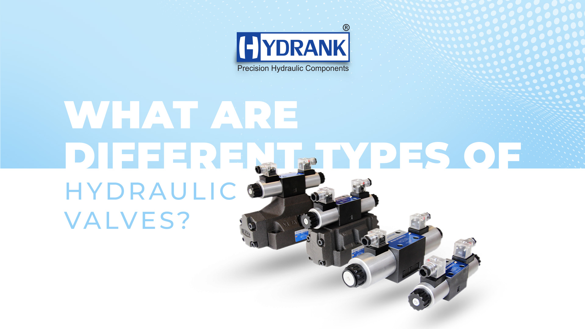 What are The Different Types of Hydraulic Valves?