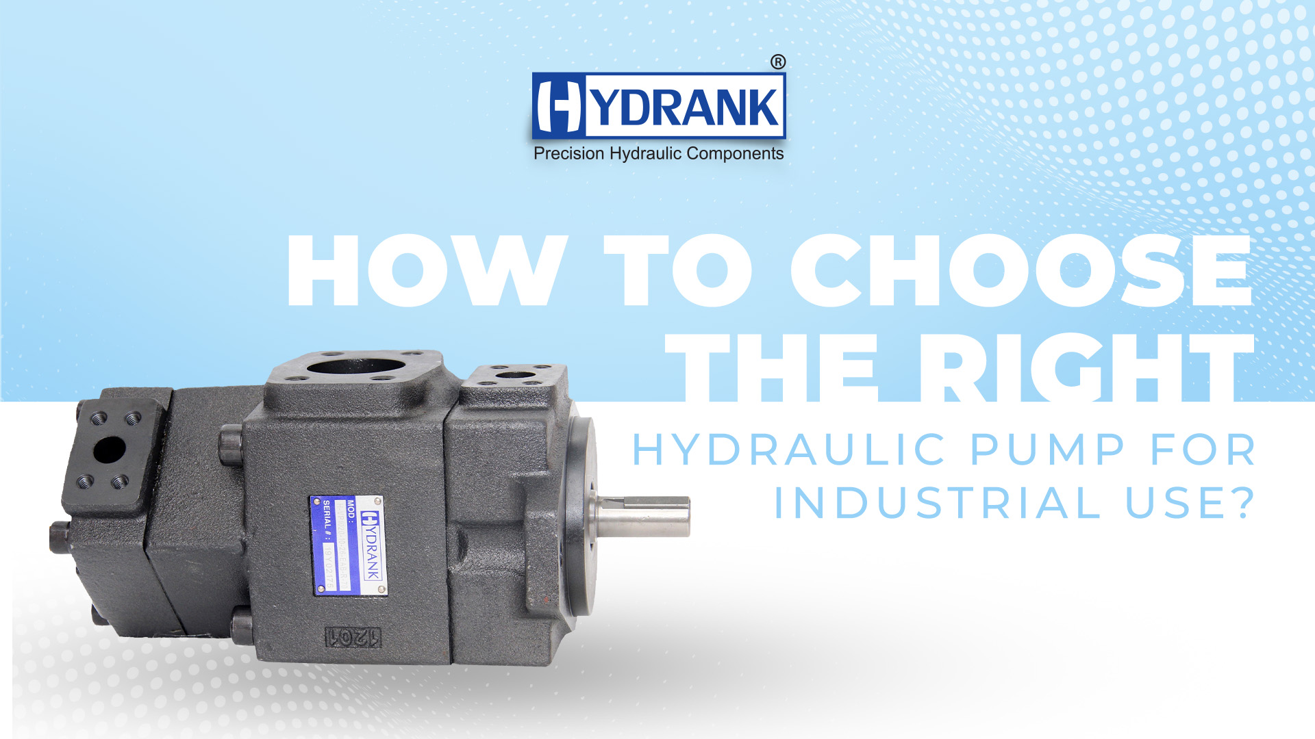 How to Choose the Right Hydraulic Pump for Industrial Use?