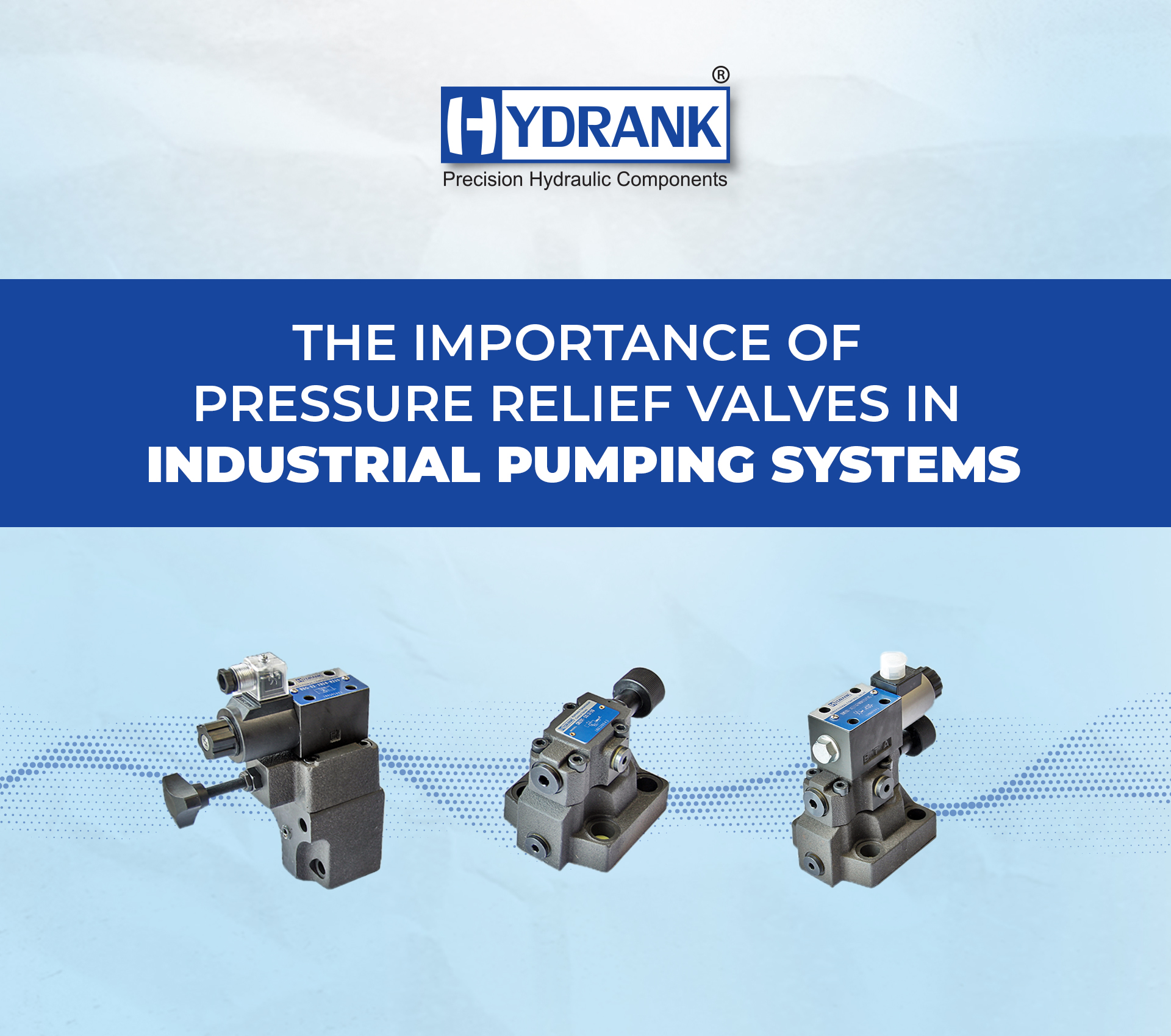 The Importance of Pressure Relief Valves in Industrial Pumping Systems