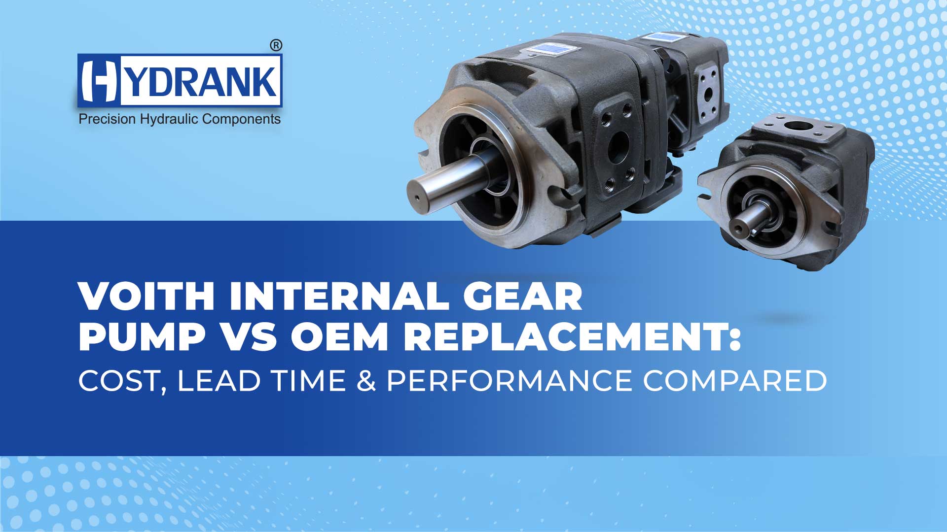 Voith Internal Gear Pump vs OEM Replacement: Cost, Lead Time & Performance Compared