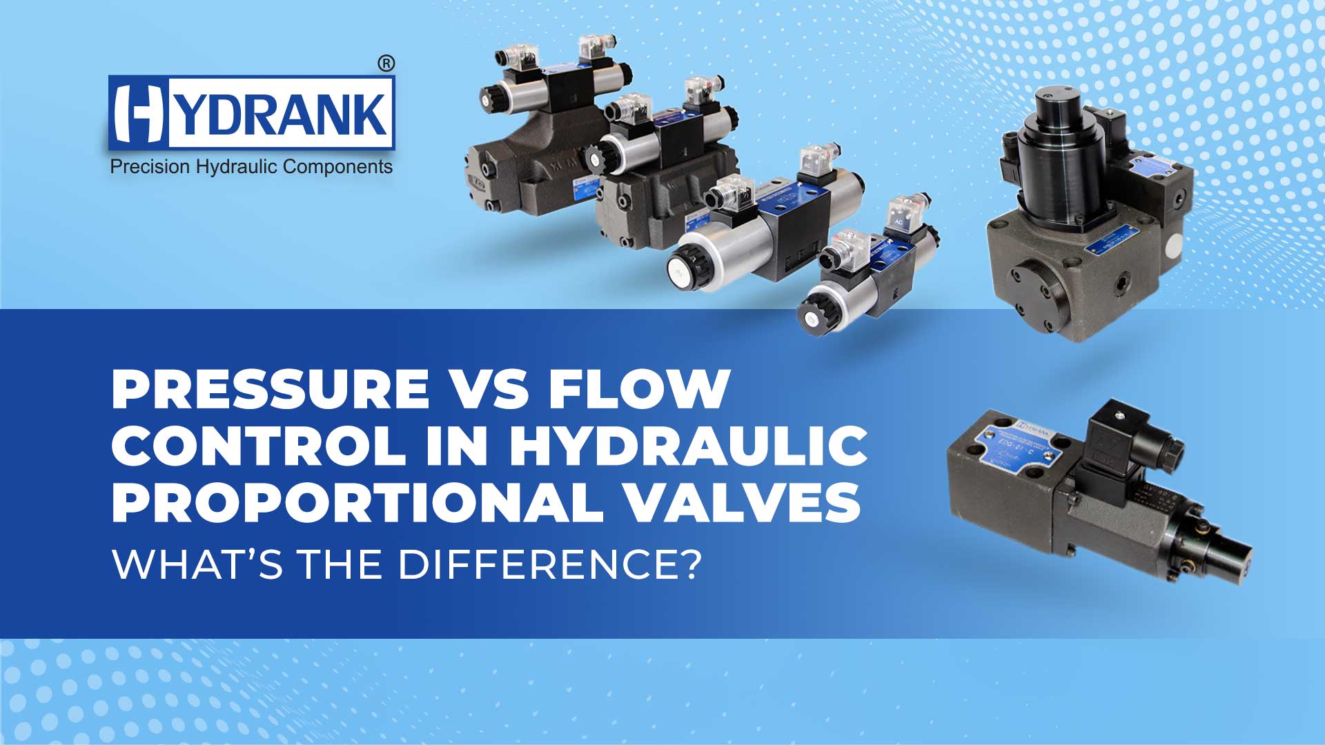 Pressure vs Flow Control in Hydraulic Proportional Valves: What’s the Difference?