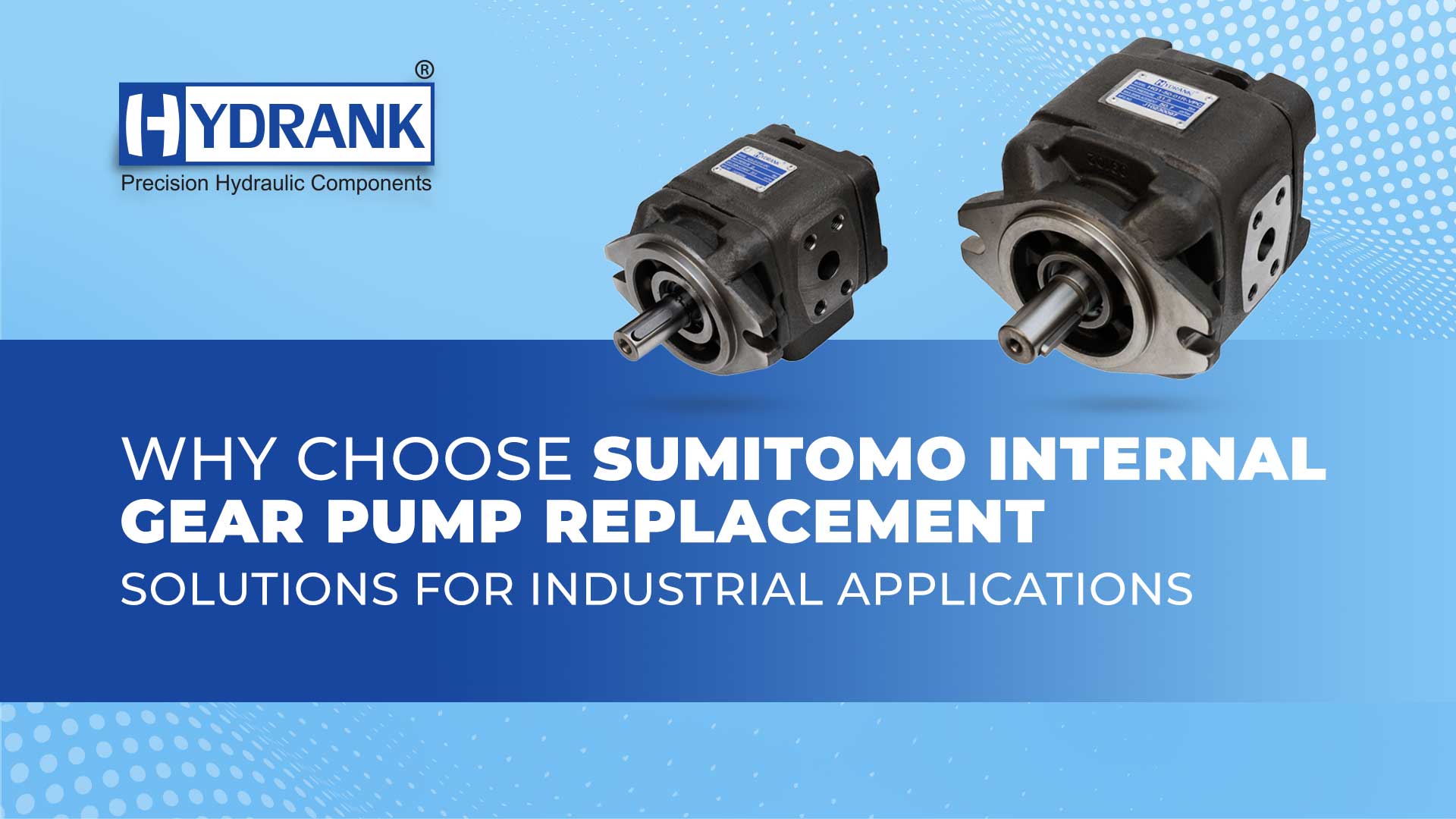 Why Choose Sumitomo Internal Gear Pump Replacement Solutions for Industrial Applications